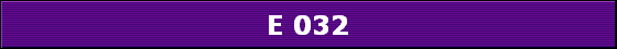 E 032