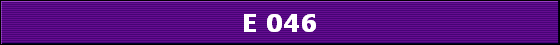 E 046