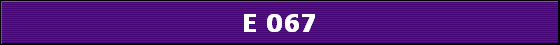 E 067