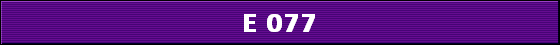 E 077