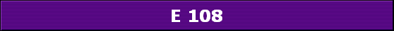 E 108