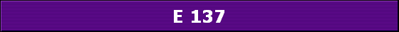 E 137