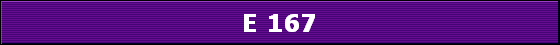 E 167