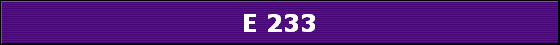 E 233